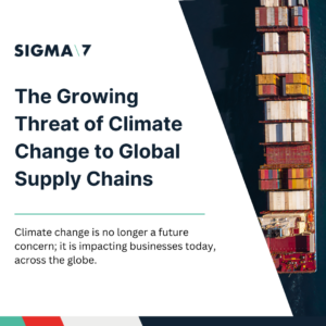 The Growing Threat of Climate Change to Global Supply Chains | Sigma7